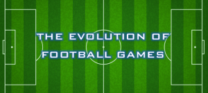 The Evolution Of Football In Gaming