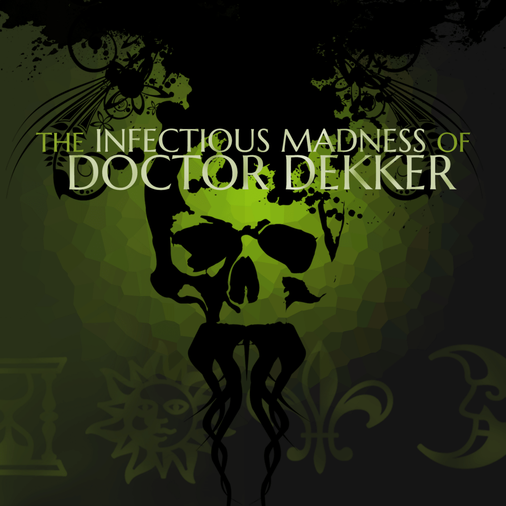 The Infectious Madness of Doctor Dekker Review – You Believe Me, Don’t You?