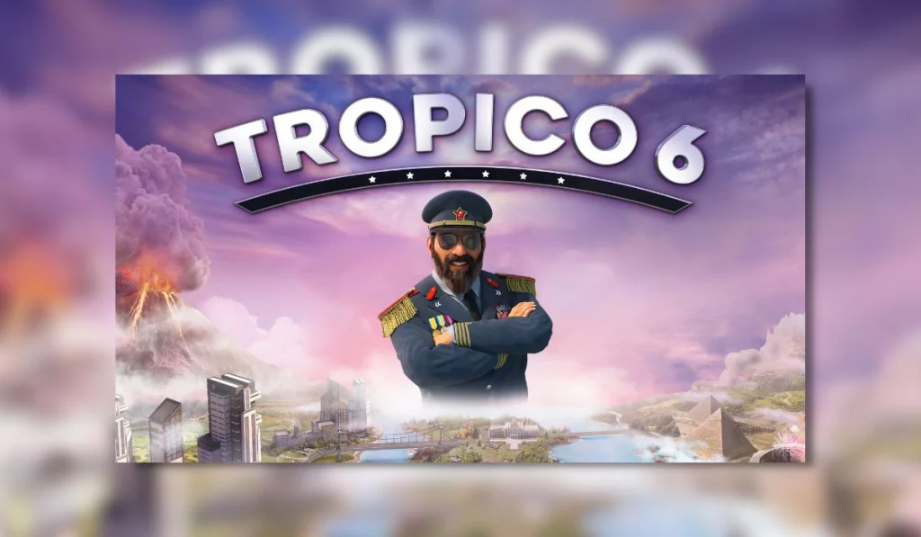 A bearded dictator wearing a military uniform with his arms folded on a cloudy purple sky with the Tropico 6 logo above