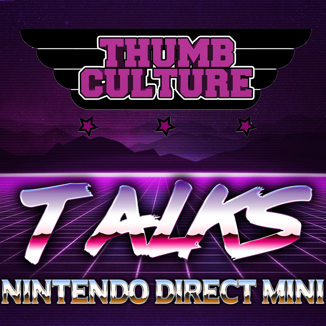 TC Talks – EP9 – Nintendo Direct Mini