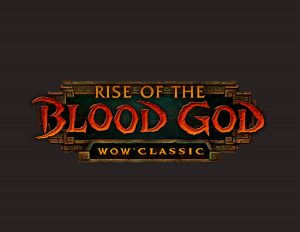 WOW Classic Rise Of The Blood God Now Live