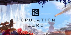 Population Zero Preview – Zero Or Hero