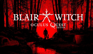 Blair Witch: Oculus Quest Edition Review – Not For The Faint-Hearted!