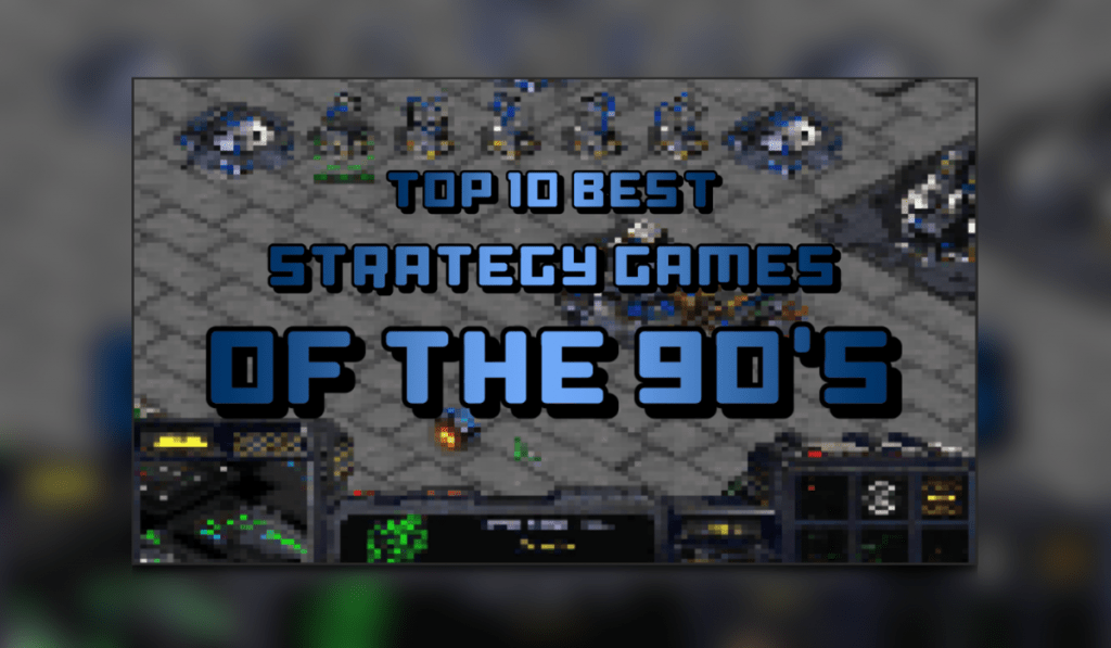 Top 10 Best Strategy Games Of The 90s
