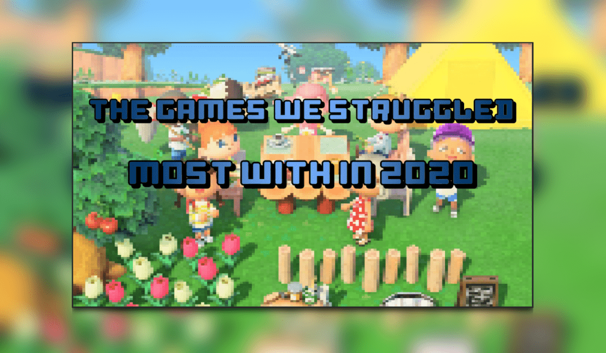 The Games We Struggled Most With In 2020