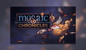 Mosaic Chronicles Early Access Review