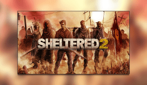 Sheltered 2 Launches On PC Today