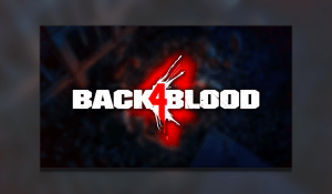 Back 4 Blood – Team Review