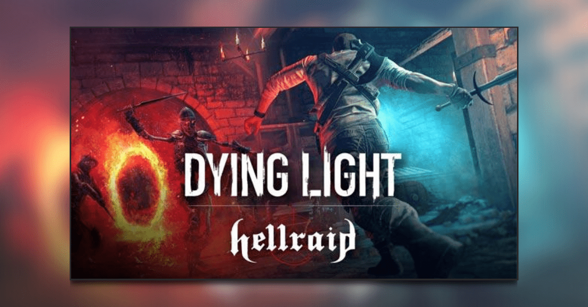 Dying Light: Hellraid DLC Expands With A Little Magic - News & Updates