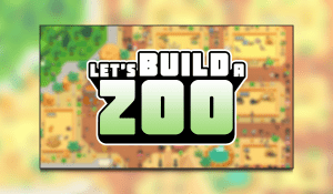 Let’s Build A Zoo Review