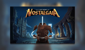 The Last Hero Of Nostalgaia Launching In 2022