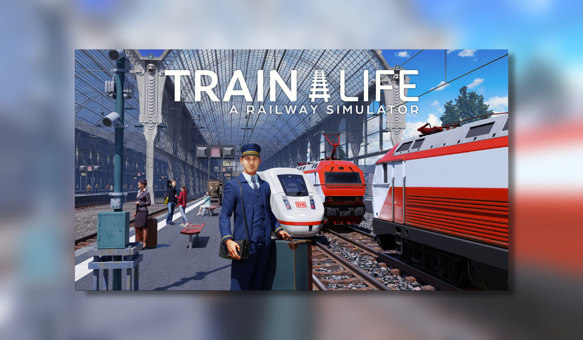 Train Life – A Railway Simulator PC Review