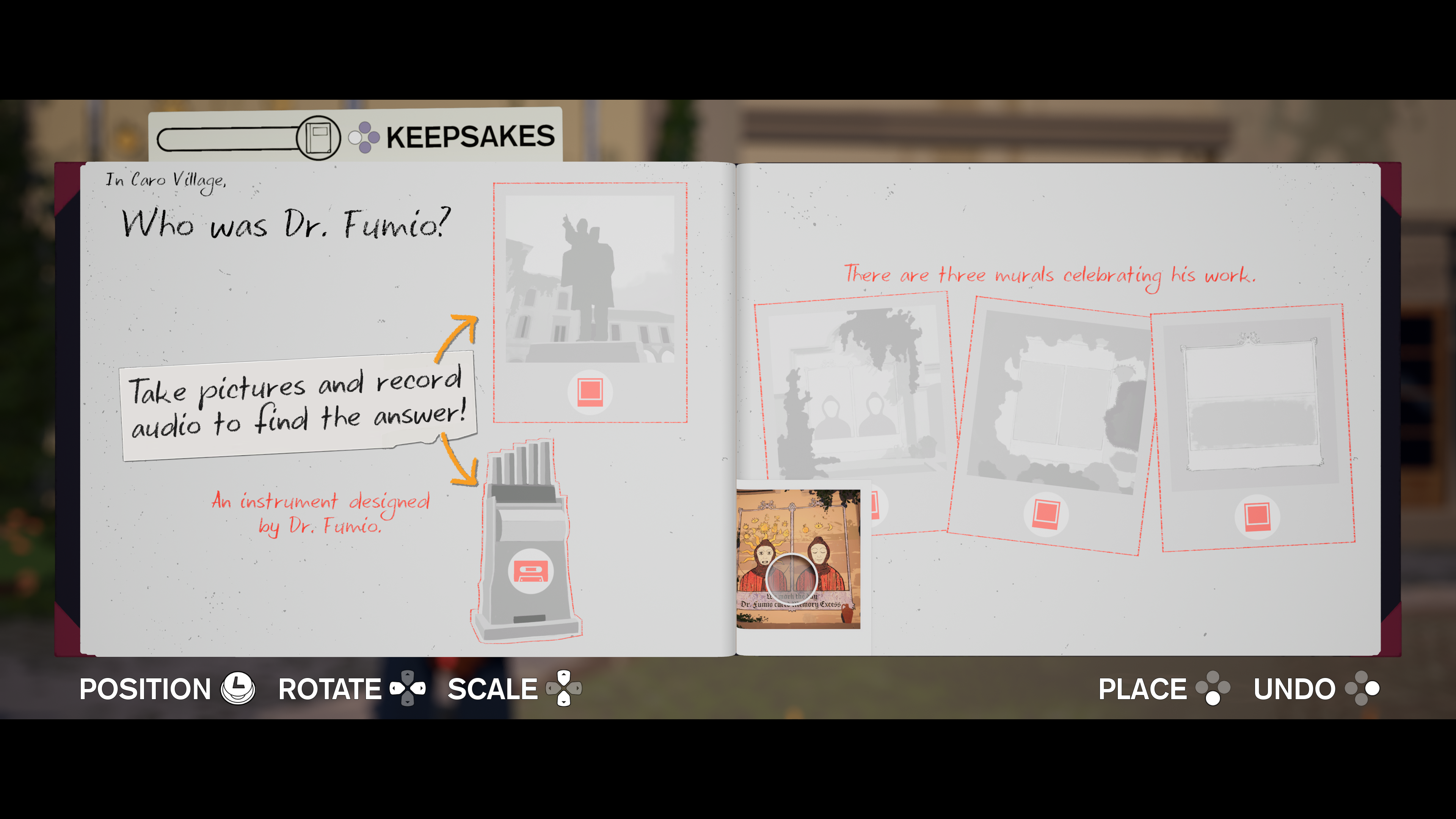 The player journal in Season A letter to the future. The journal is open on a double page (a tab at the top reads: "Keepsakes"). The first page reads: "In Caro Village - Who is Dr. Fumio?" below is an instruction to the player "Take pictures and record audio to find the answer". This is accompanied by watermarks that act as clues as to what to photograph and record. The second page shows 3 water marks of murals celebrating Dr.Fumio as the player moves one of the photos taken into its place
