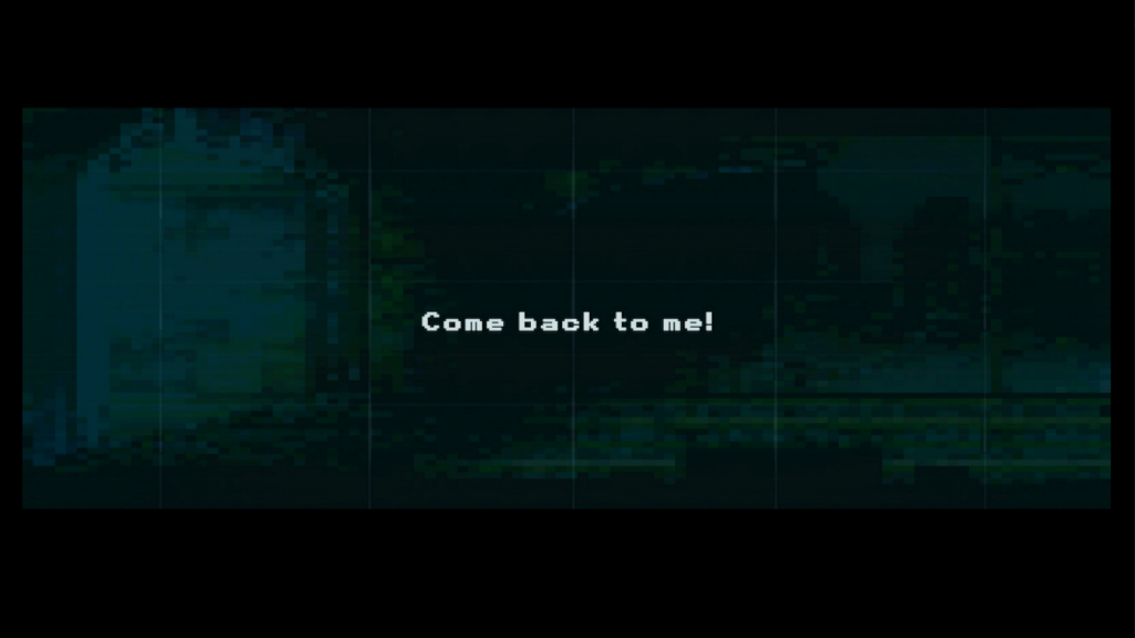 Dark cutscene sceen, back ground has a turqoise hue, text reads "come back to me!"