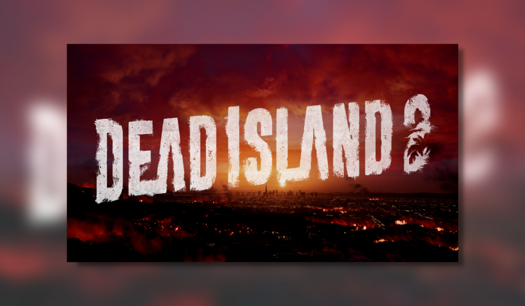 Dead Island 2 logo in front of a burning Los Angeles.