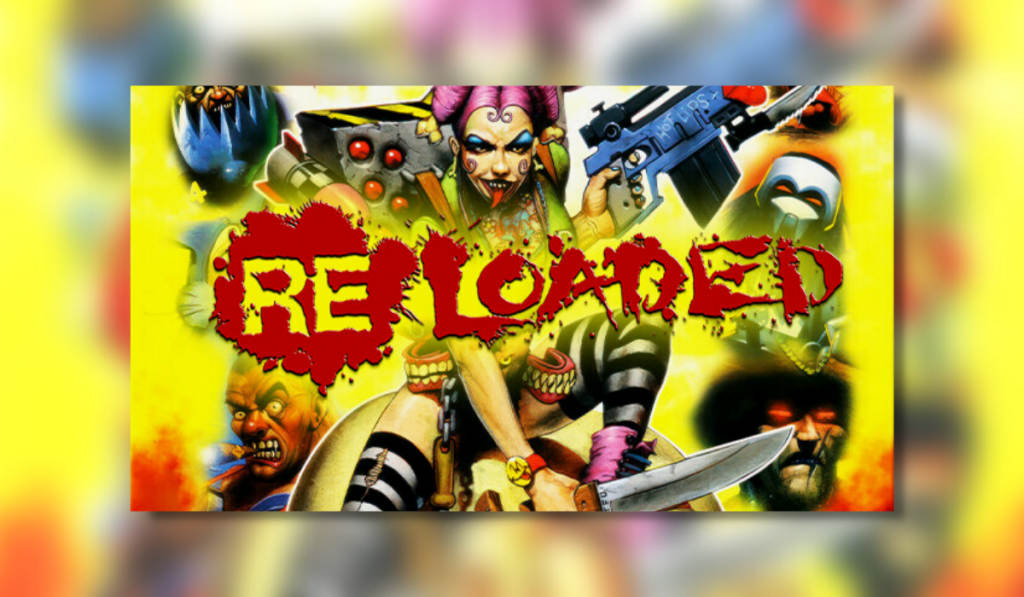 Re-Loaded written at the top of the screen in blood splatters. A crazy chick with pink hair and two guns at the bottom of the screen. Bullet holes in the yellow background.