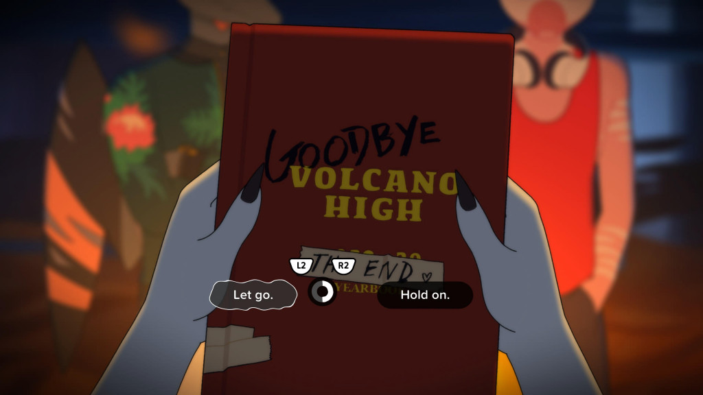 Fangs hands hold a Volcano High yearbook above a campfire. "Goodbye" has been graffitied above the name of the school and a sticker with the text "The End" has been stuck over the school year. In the background we can see others gathered around the campfire.The UI displays a choice to the user, let go or hold on. The player is in the process of selecting 'let go' but needs to press the L2 and R2 buttons to confirm.