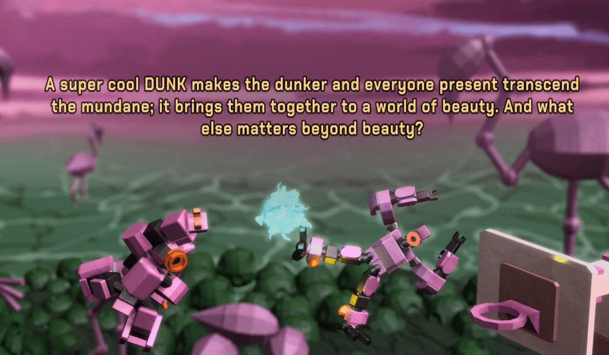 A slide from the game's collectibles. The text reads "A super cool DUNK makes the dunker and everyone present transcend the mundane; it brings them together to a world of beauty. And what else matters beyond beauty?" Below are two pink robots pulling poses mid-air amid a backdrop of a pink basketball net and some low-poly flamingos.