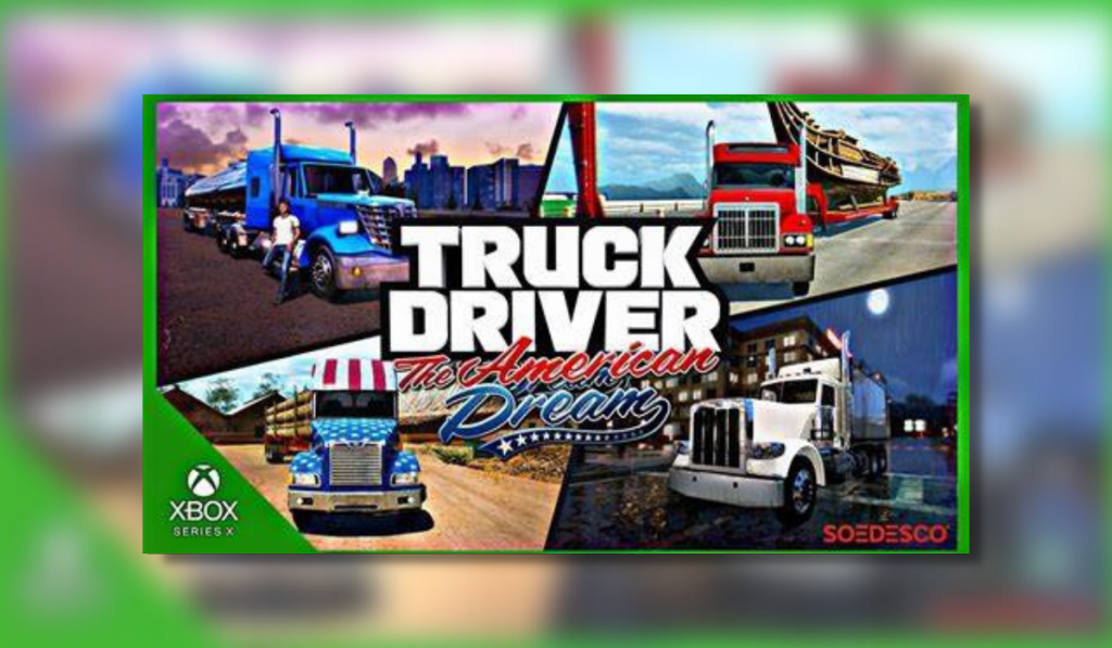 The screen is split into quarters, each section displaying a different truck. In the center it reads. Truck Driver The American Dream.