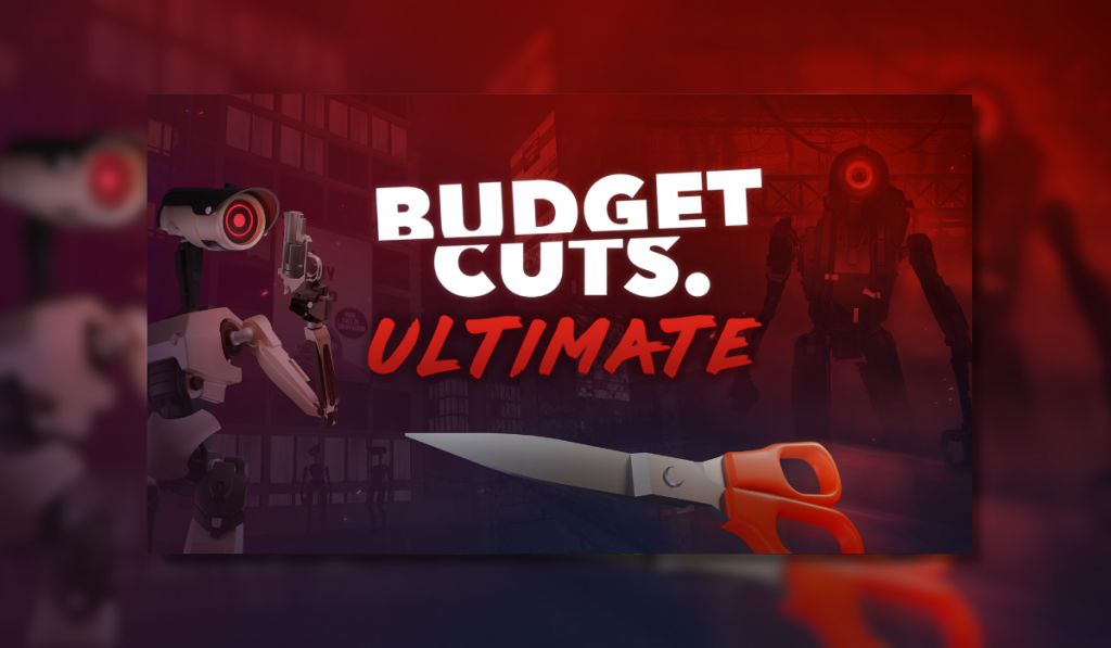 The key art for the VR game titled Budget Cuts Ultimate. The text sits on a dark, red background with two robots on either side. There is also a pair of scissors with a red handle. The text is of Budget Cuts is bold and white, with the word Ultimate is in red and is more of a sketch font.
