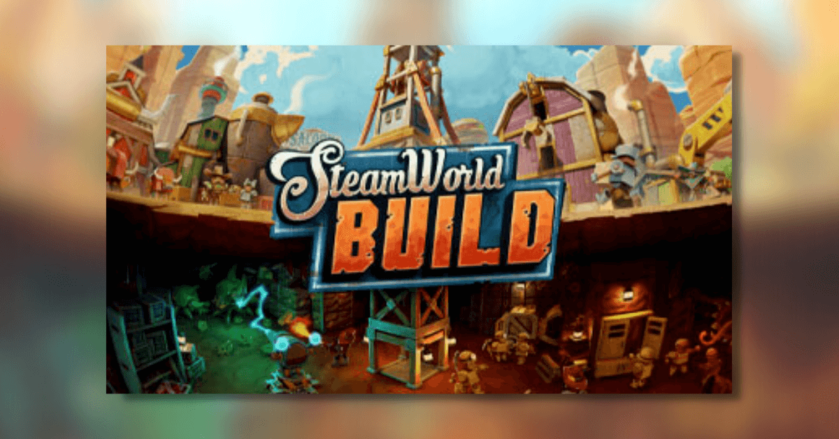 SteamWorld Build - PC Review