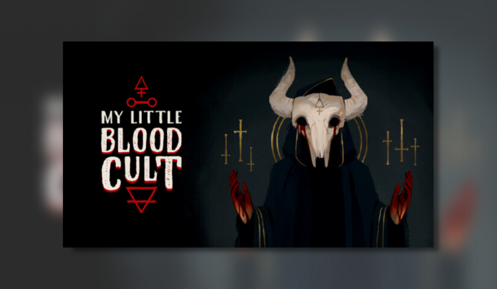 The featured image for a game I'm reviewing called My Little Blood Cult. A hooded figure has their arms raised as if to ready for a speech. They're also wearing the skull of a bull. The title text has the words "Blood Cult" in bold and layered below in red.