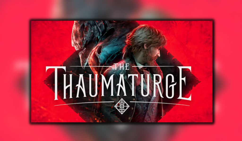 The Thaumaturge featured image on a red background with the title written over with your main character Wiktor with a Deed Salutor called Bukavac a demon like creature of skeleton form covered in a shroud with chains around him