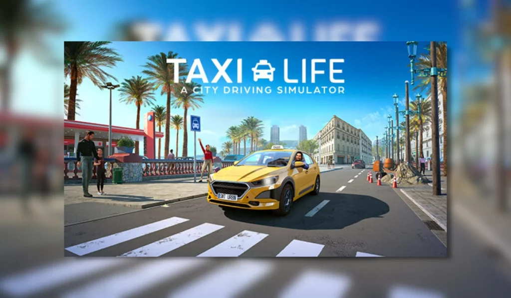 A yellow Taxi stopped at pedestrian crossing with the driver leaning out the window. The surrounding area has palm trees, low rise buildings and a clear blue sky. White text centered at the top reads "Taxi Life A City Driving Simulator"