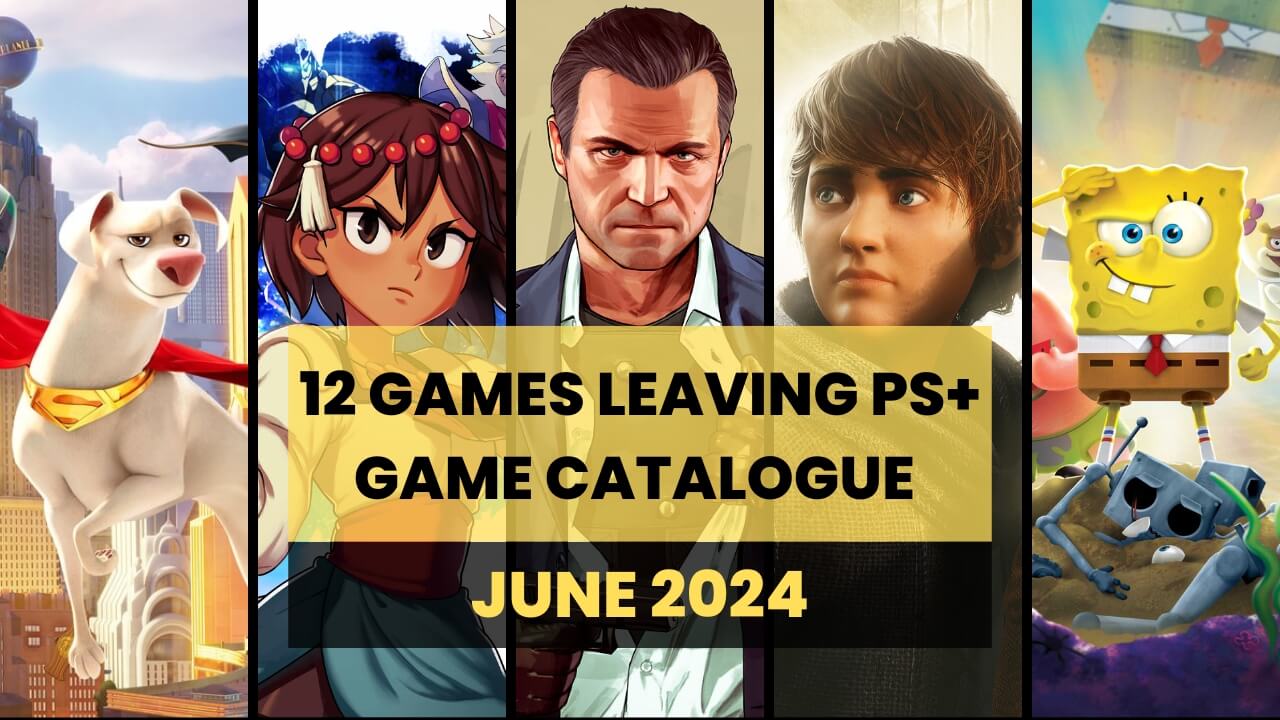 12 Games Leaving PS Plus Game Catalogue June 2024
