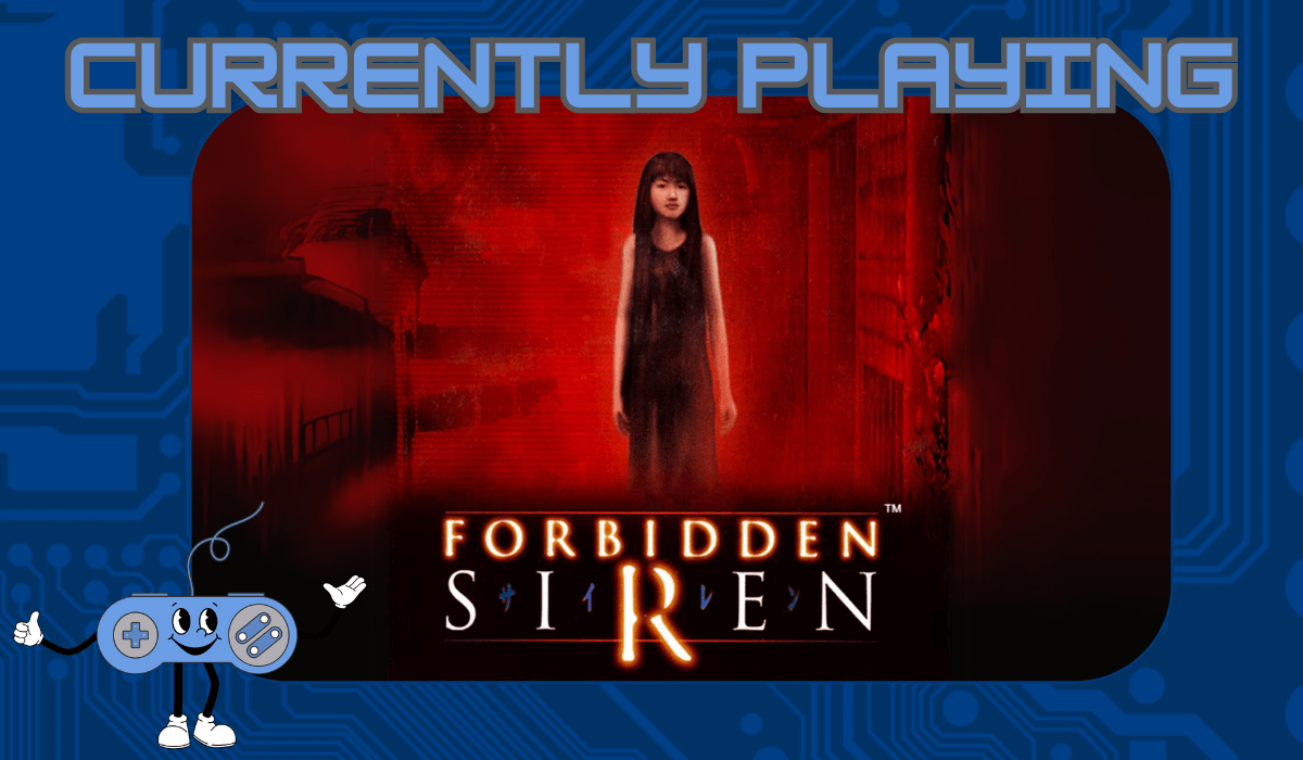 Currently Playing: Forbidden Siren