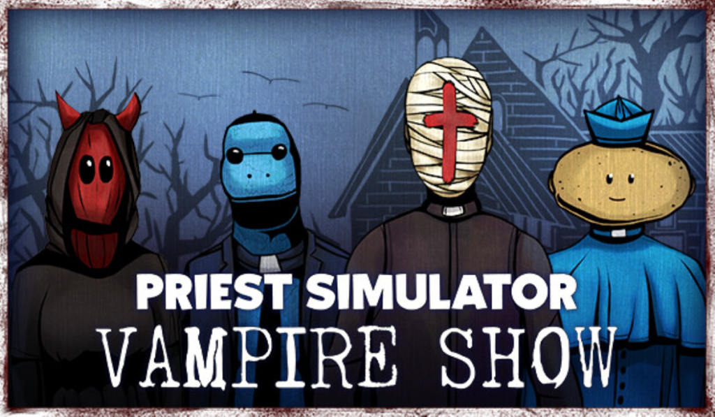 Four people stand in a row next to each other. (Left to right) A red person wearing a black cloak, with devil horns poking through the hood. A blue cartoon dinosaur-like priest wearing a black glasses, a blue shirt, black suit jacket and clerical collar. Another priest, but more humanoid, with a bandaged head and a red cross painted on the face. The priest wears a vestment with a clerical collar. Lastly, a person has a potato for a head, beady black eyes and a simple cartoon line smile, and wears a vestment and clerical collar, but all in blue with a shoulder shawl. The white text in front reads Priest Simulator Vampire Show. Behind the people is a silhouetted of leafless trees and a church.