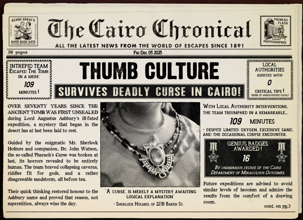 Newspaper front page titled "The Cairo Chronicle" dated Dec 05, 2025. Headline reads "Thumb Culture Survives Deadly Curse in Cairo!" with a black-and-white image of a person wearing an ornate necklace next to the text. Mentions Sherlock Holmes solving a mystery in 109 minutes, with references to an ancient tomb, a curse, and heroic endeavours. Emphasizes intrigue and adventure.