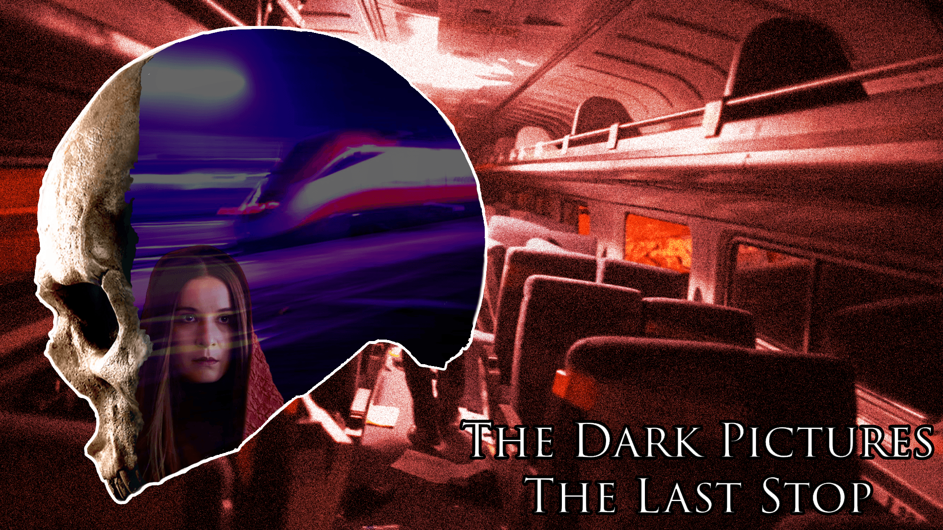 A skull overlays a dim train interior. A woman's face and a speeding train are seen in the skull. The title "The Dark Pictures: The Last Stop" is at the bottom.