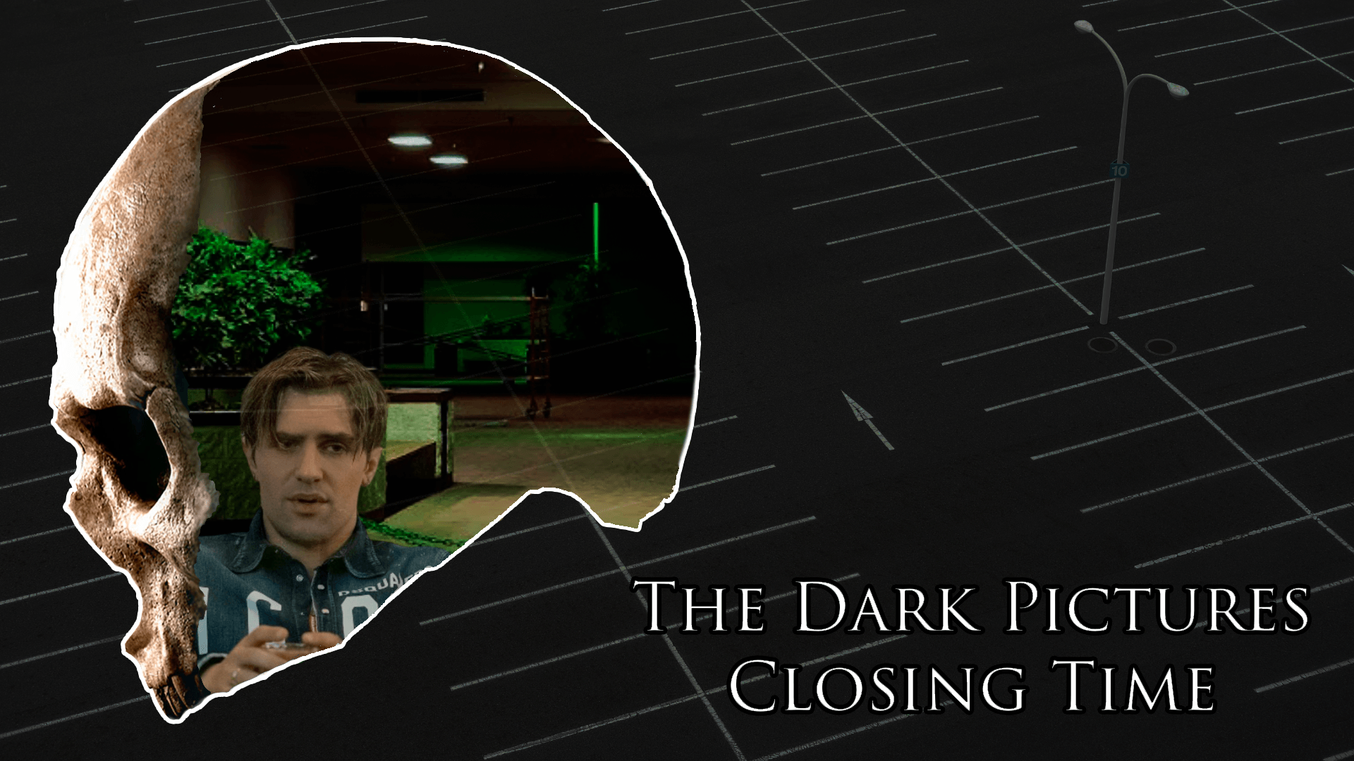 A split image features a skull silhouette on the left with a man inside it, appearing tense. The right side shows an empty, dark parking lot. Text reads "The Dark Pictures Closing Time."