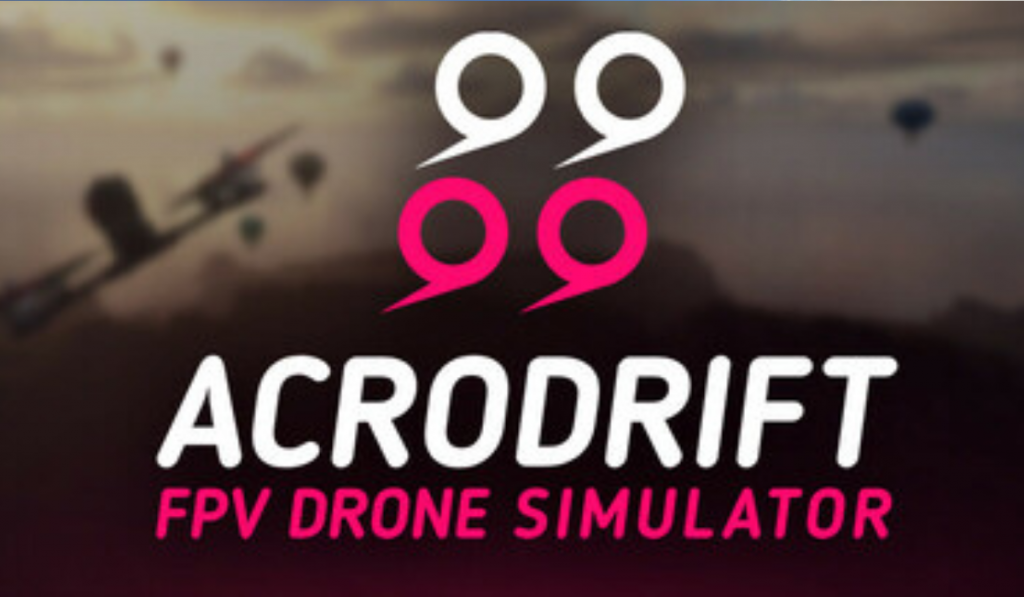 Acrodrift FPV Drone Simulator is written at the bottom of the screen. A really out of focus drone is visible flying over a landscape to the left and what looks like two rows of 99 in the top middle used to possibly represent the spinning propellers of a drone