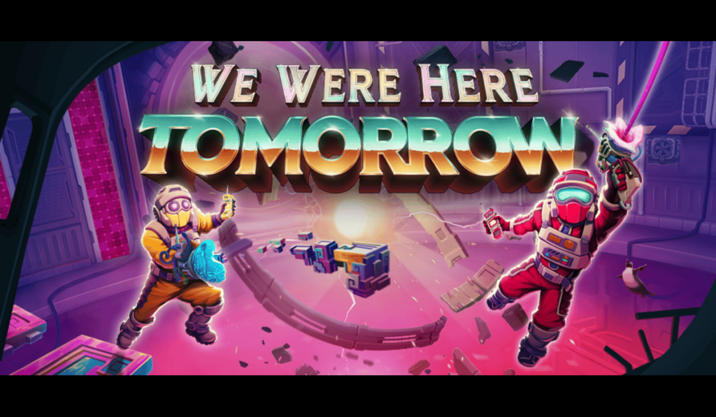 Sci-fi game artwork reading “We Were Here Tomorrow,” with two astronauts floating in a colorful futuristic space station.